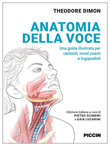 Anatomia della voce. Una guida illustrata per cantanti, vocal coach e logopedisti