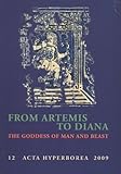From Artemis to Diana: The Goddess of Man and Beast (Volume 12) (Acta Hyperborea) From Artemis to Diana: The Goddess of Man and Beast (Volume 12) (Acta Hyperborea)
