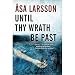 Until Thy Wrath Be Past: A Rebecka Martinsson Investigation