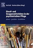 Einzel- und Gruppenaktivitäten in der psychiatrischen Pflege: planen - gestalten - durchführen (PFLEGE - Fachbuch - Urban & Fischer Verlag)