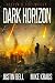 Dark Horizon: Book 1 in the Thrilling Post-Apocalyptic Survival Series: (Heaven's Fist - Book 1)