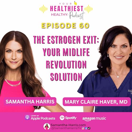 The Estrogen Exit: Your Midlife Revolution Solution with guest expert Mary Claire Haver, MD #60