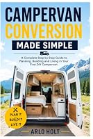 Campervan Conversion Made Simple: A Complete Step by Step Guide to Planning, Building and Living in Your First DIY Campervan (Creative Pursuits Library) B0H5TBPWFS Book Cover