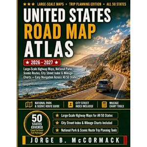 UNITED STATES ROAD MAP ATLAS 2026-2027: Large-Scale Highway Maps, National Parks, Scenic Routes, City Street Index, Mileage Charts, Trip Planning Tools & Easy Navigation Across All 50 States