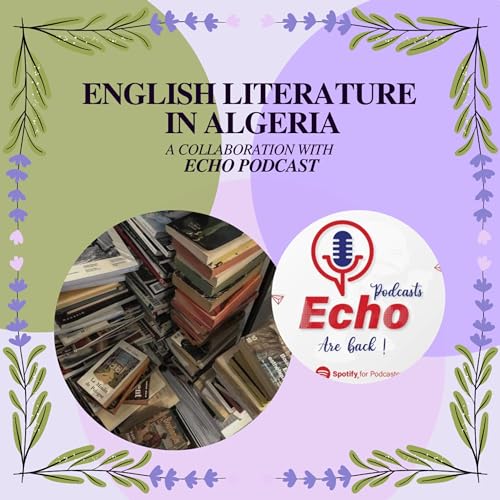 ENGLISH LITERATURE IN ALGERIA (A collaboration with ECHO podcast) Podcast Por arte de portada