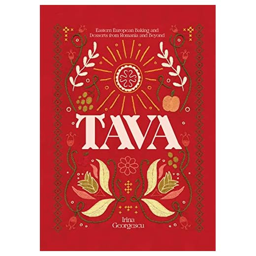 Tava: Eastern European Baking and Desserts From Romania & Beyond