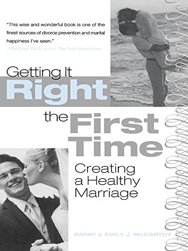 Getting It Right the First Time: Creating a Healthy Marriage      1st Edition, Kindle Edition