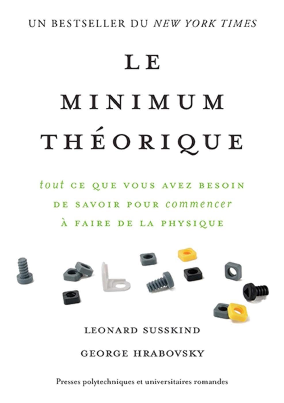 Le minimum théorique: Tout ce que vous avez besoin de savoir pour commencer à faire de la physique.