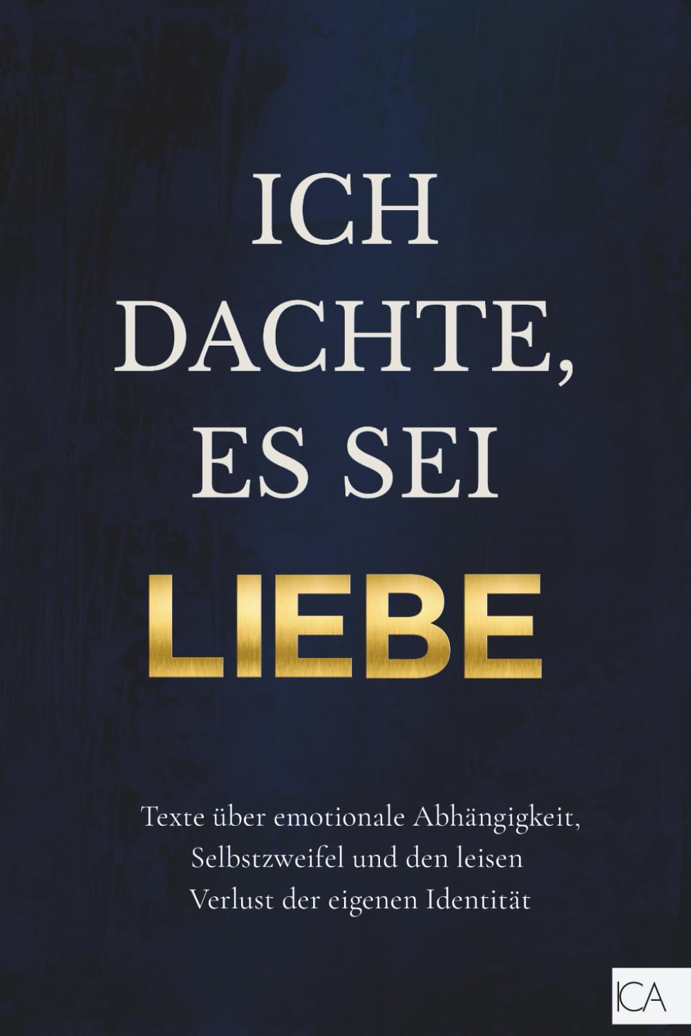 Ich dachte, es sei Liebe – Narzissmus in Beziehungen erkennen: Texte über emotionale Abhängigkeit, Selbstzweifel und den leisen Verlust der eigenen Identität