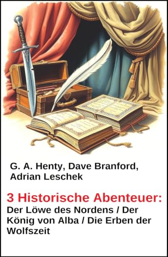 3 Historische Abenteuer: Der Löwe des Nordens / Der König von Alba / Die Erben der Wolfszeit