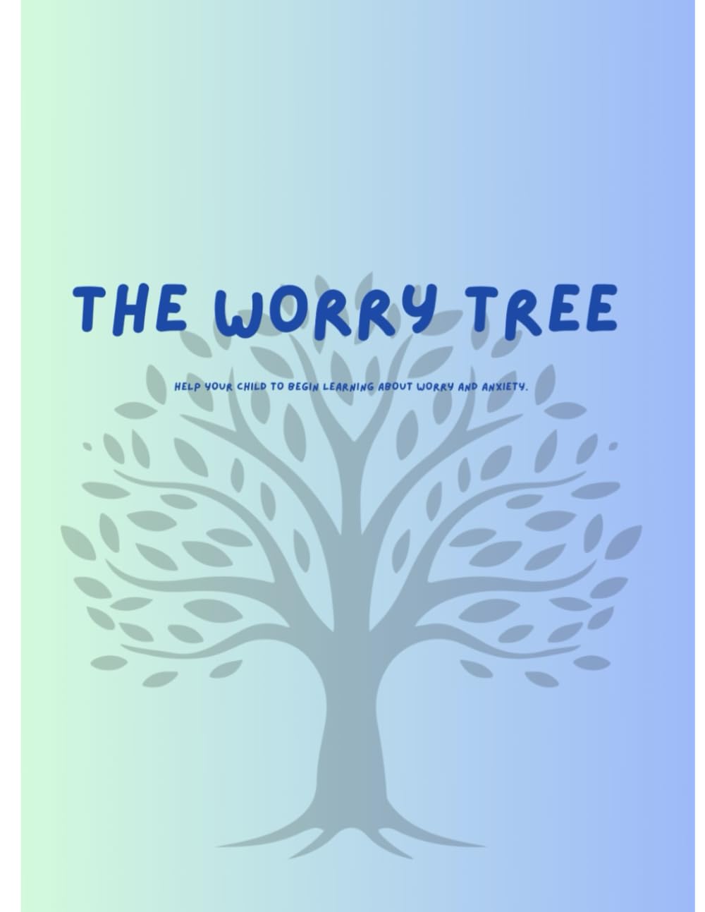 The Worry tree: A story for children about anxiety