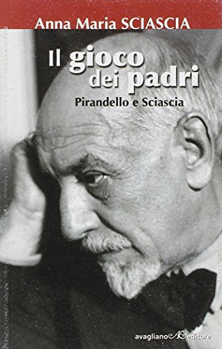 Il gioco dei padri. Pirandello e Sciascia