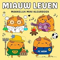 Miauw Leven: Mini Kleurboek met Eenvoudige Katontwerpen voor Kinderen en Volwassenen: Simpele, Leuke en Ontspannende Illustraties voor Stressverlichting en Creativiteit (Dutch Edition) B0F5MR8KPG Book Cover