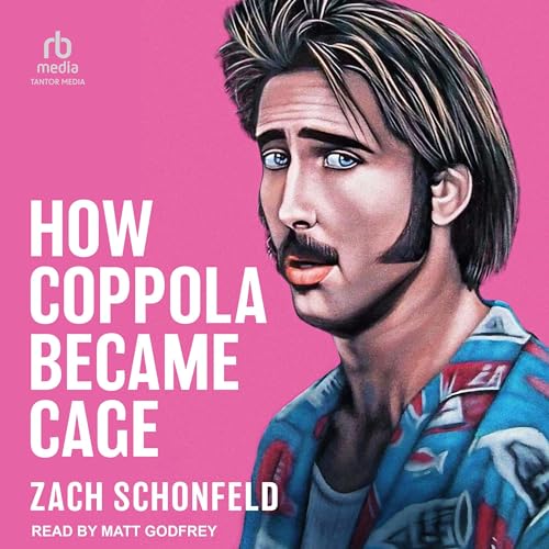  Zach Schonfeld How Coppola Became Cage