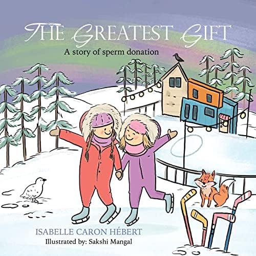 The Greatest Gift: A story of sperm donation