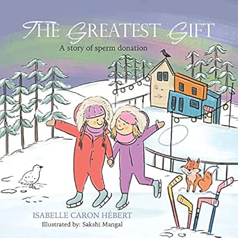 The Greatest Gift: A story of sperm donation