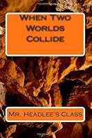 When Two Worlds Collide 1490314687 Book Cover