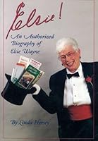 Elsie!: An authorized biography of Elsie Wayne 1896270158 Book Cover