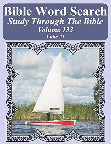Bible Word Search Study Through The Bible: Volume 133 Luke #1 (Bible Word Search Puzzles For Adults Jumbo Large Print Sailboat Series)