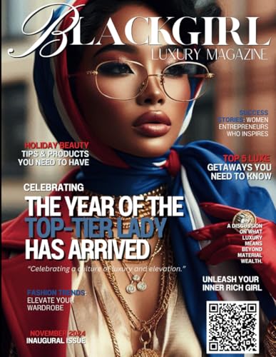 Black Girl Luxury Magazine Vol. 1: Embrace Your Power, Elevate Your Style, Live Luxuriously