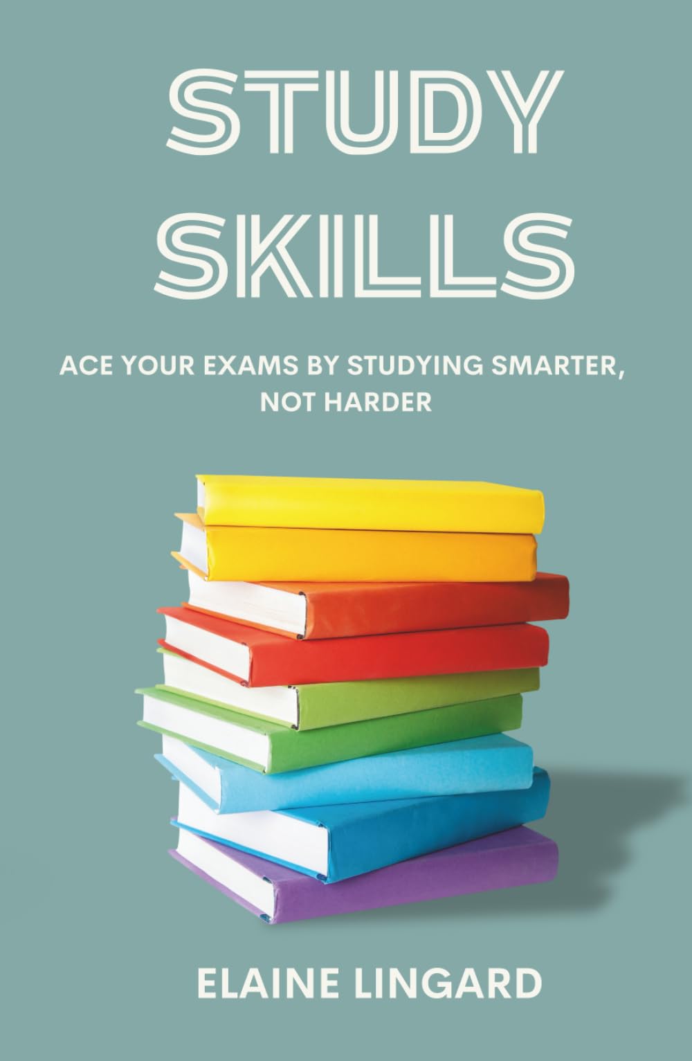 Study Skills: Ace Your Exams By Studying Smarter, Not Harder