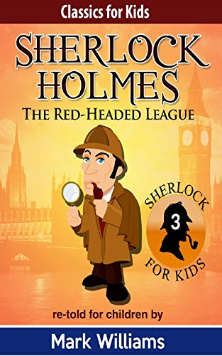 Sherlock Holmes re-told for children : The Red-Headed League (Classics For Kids : Sherlock Holmes Book 3) (English Edition)