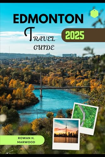EDMONTON TRAVEL GUIDE 2025