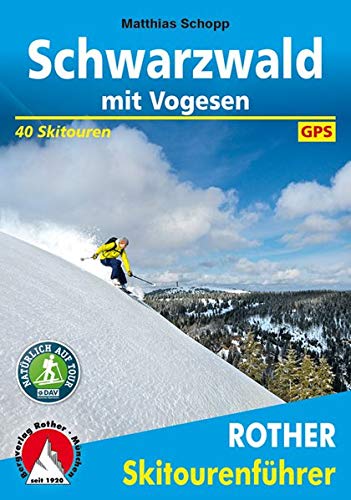 Schwarzwald mit Vogesen: 40 Skitouren. Mit GPS-Daten (Rother Skitourenführer)