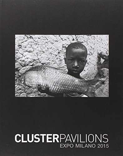 Cluster Pavilions. Expo Milano 2015. Ediz. illustrata Cluster Pavilions. Expo Milano 2015. Ediz. illustrata