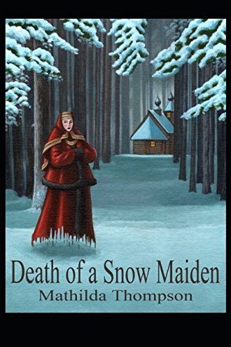 Death of a Snowmaiden: Thompson, Mathilda, Thompson, Chris ...