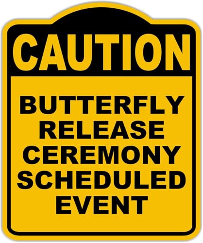 BUTTERFLY RELEASE CEREMONY SCHEDULED EVENT Caution Yellow Black Aluminum Composite Sign 8.5 x 10 inches