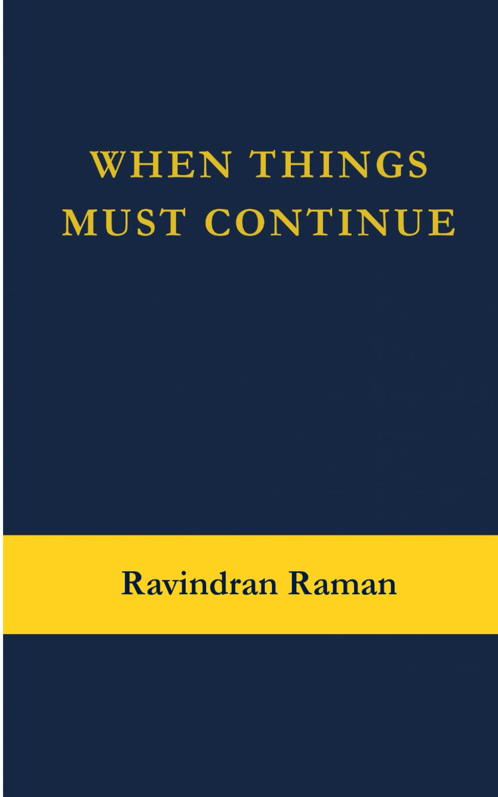WHEN THINGS MUST CONTINUE