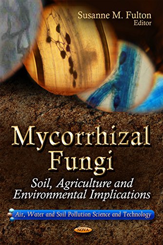Mycorrhizal Fungi:: Soil, Agriculture and Environmental Implications (Air, Water and Soil Pollution Science and Technology; Agriculture Issues and Policies)