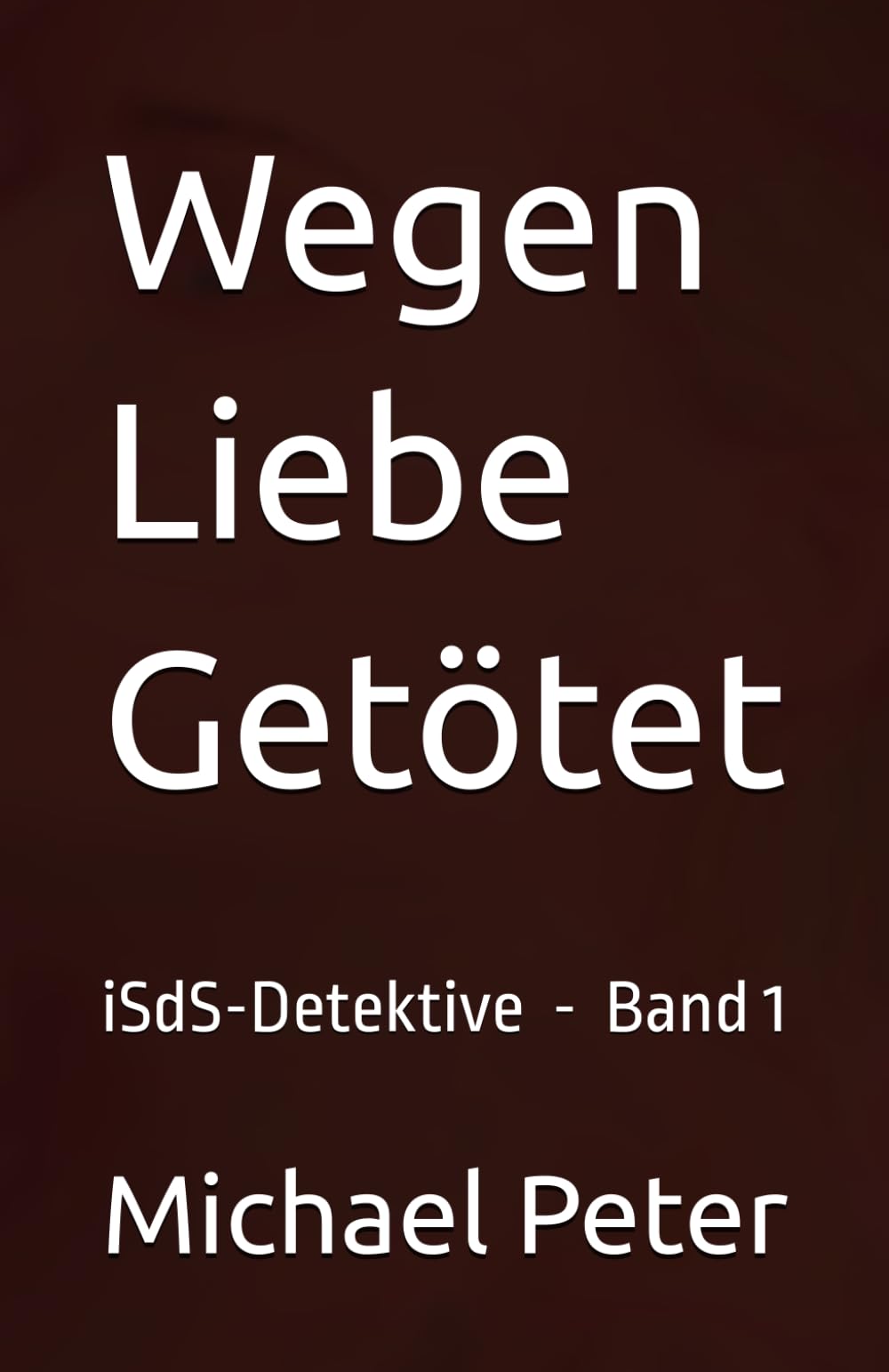 Wegen Liebe Getötet (iSdS-Detektive)