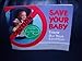 Save Your Baby : Throw Out the Equipment