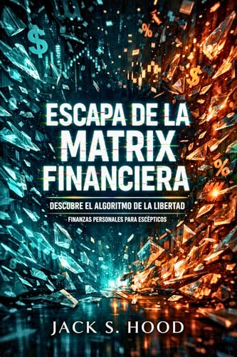 ESCAPA DE LA MATRIX FINANCIERA. DESCUBRE EL ALGORITMO DE LA LIBERTAD: El sistema no está roto. Funciona contra ti. Quiere mantenerte endeudado, pobre y ... (Negocios Online desde Cero nº 2)
