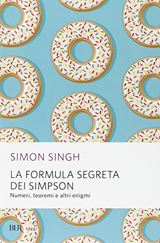 La formula segreta dei Simpson. Numeri, teoremi e altri enigmi La formula segreta dei Simpson. Numeri, teoremi e altri enigmi