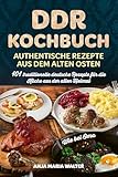 DDR Kochbuch – Authentische Rezepte aus dem alten Osten: 101 traditionelle deutsche Rezepte für die Küche aus der alten Heimat, wie bei Oma