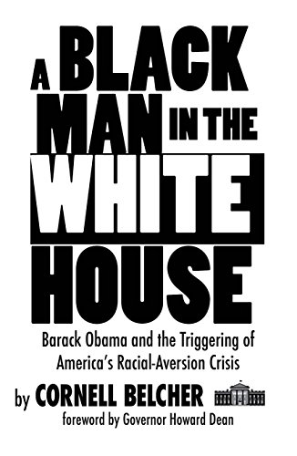 A Black Man in the White House: Barack Obama and the Triggering of America's Racial-Aversion Crisis Cover