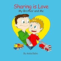 Sharing Is Love: My Brother and Me 151958427X Book Cover