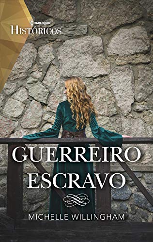 Guerreiro escravo (Harlequin Históricos Livro 70)
