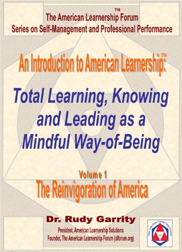 An Introduction to American Learnership: Total Learning, Knowing, and Leading as a Mindful Way-of-Being (Self Management and Professional Performance Book 1)