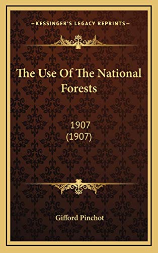 The Use Of The National Forests: 1907 (1907)