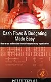 Cash Flows & Budgeting Made Easy: 4th edition: How to Monitor Financial Targets in Any Organisation