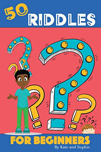 50 Riddles For Beginners: Riddles For The Enjoyment Of The Entire Family (The Riddlers Series)