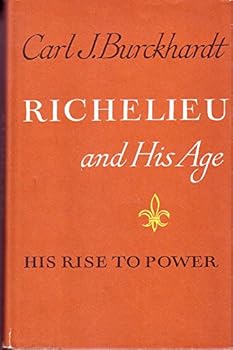 Unknown Binding Richelieu and the Age: Volume 1, His Rise to Power Book
