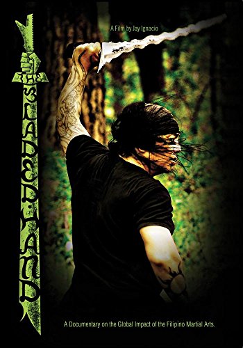 The Bladed Hand - A Documentary On The Global Impact Of The Filipino Martial Art The Bladed Hand - A Documentary On The Global Impact Of The Filipino Martial Art