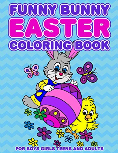 Funny Bunny Easter Coloring Book: 24 Designs For Boys Girls Teens and Adults