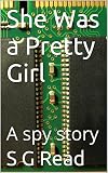 She Was a Pretty Girl: A spy story (English Edition)