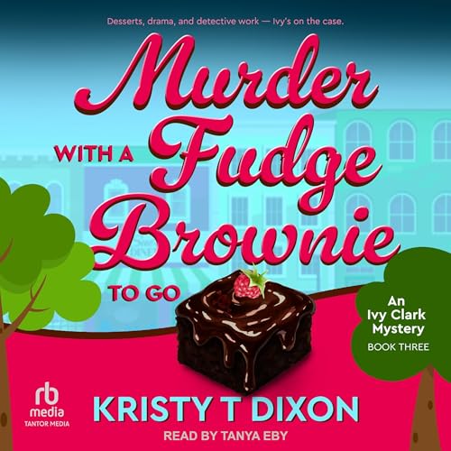 Audiobook: Murder with a Fudge Brownie to Go by Kristy T Dixon episode artwork